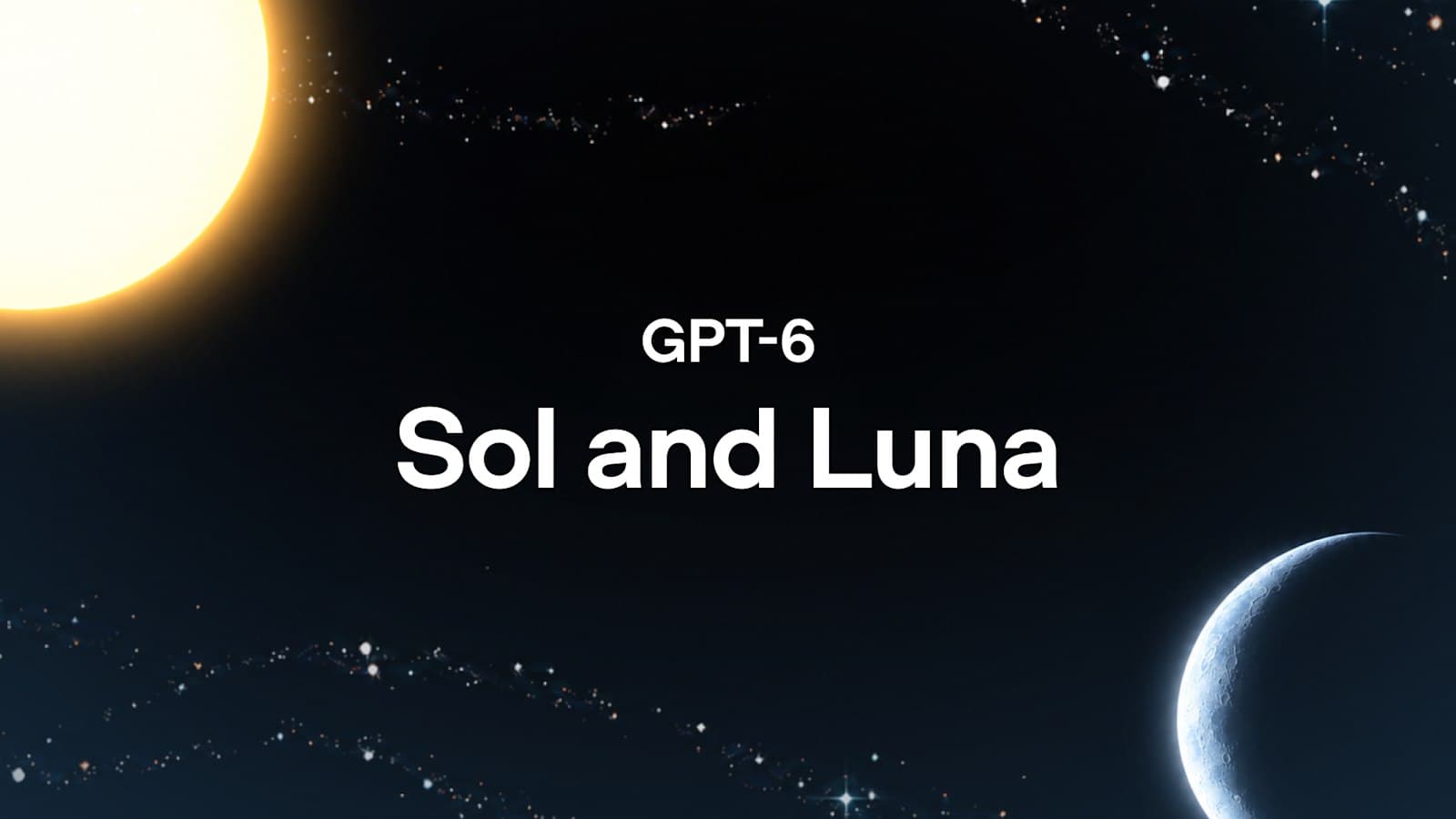 [Перевод] Встречаем GPT‑6 Sol и Luna